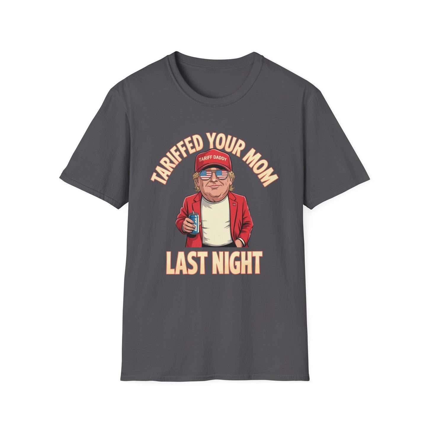 Tariffed Your Mom Last Night Funny Donald Trump T-Shirt