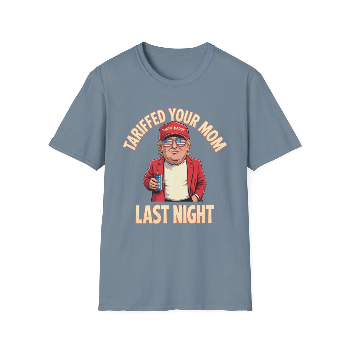 Tariffed Your Mom Last Night Funny Donald Trump T-Shirt