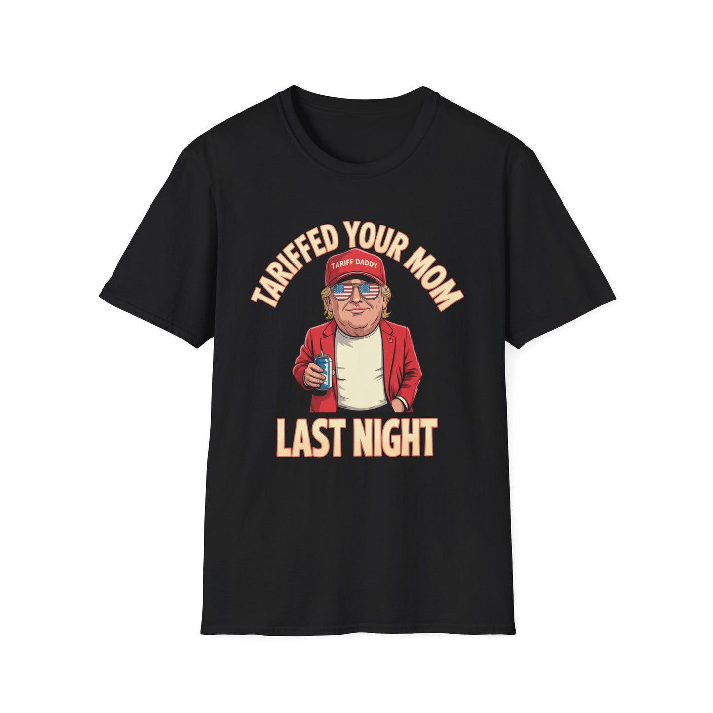 Tariffed Your Mom Last Night Funny Donald Trump T-Shirt