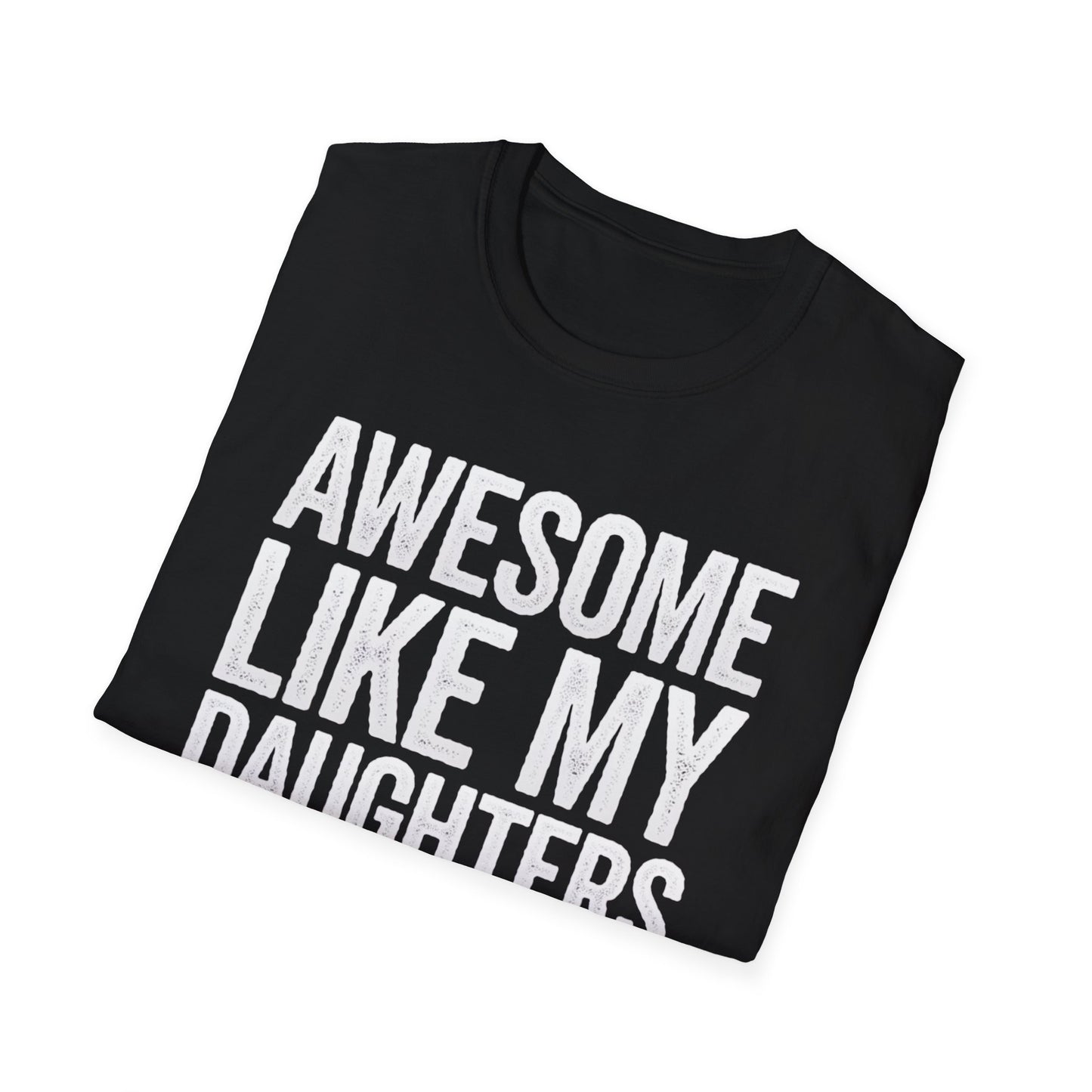 Awesome Like My Daughters T-Shirt