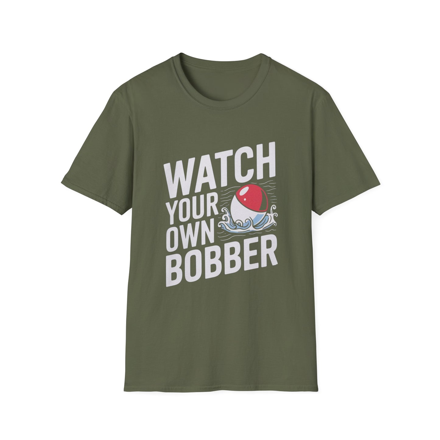 Watch Your Own Bobber Funny Fishing T-Shirt