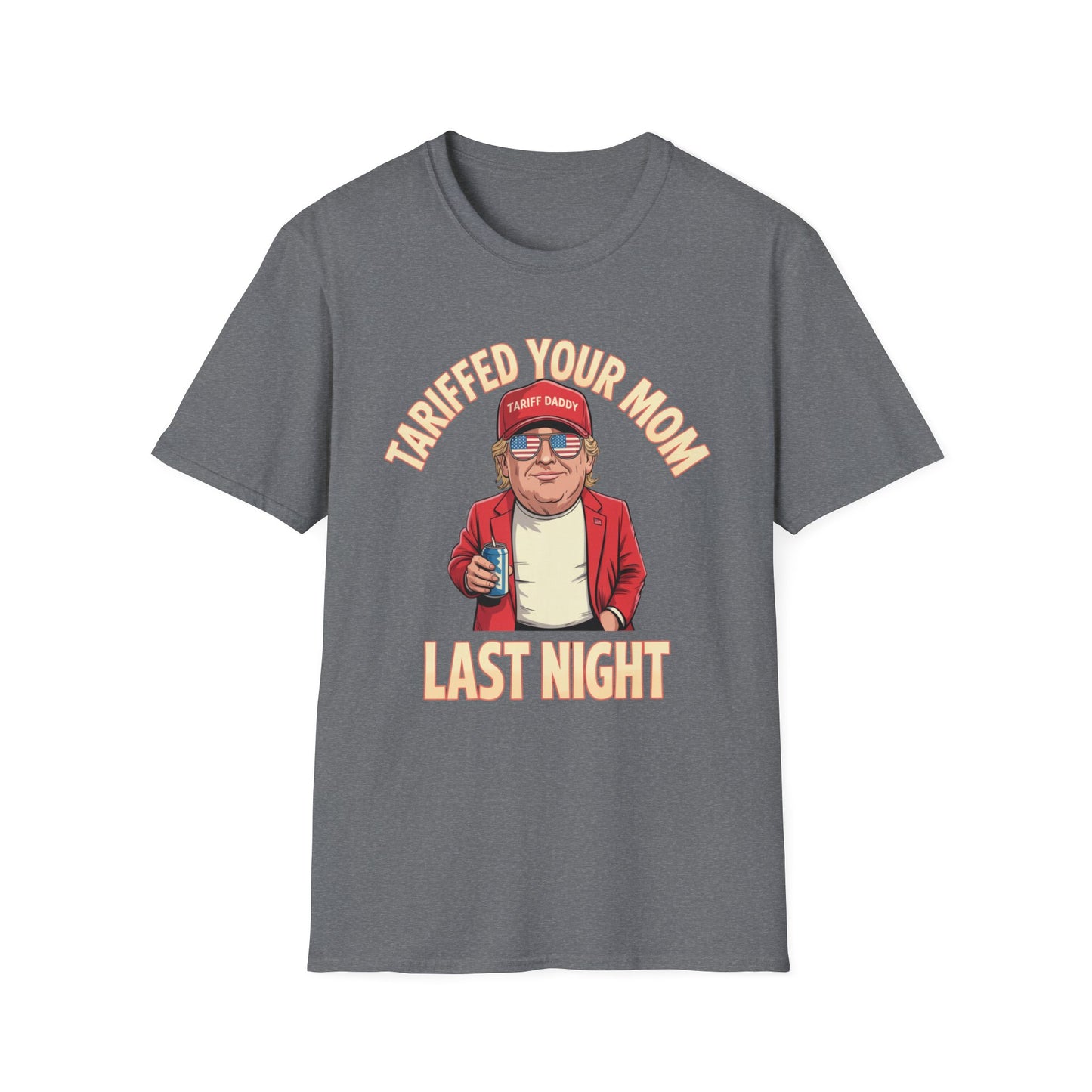 Tariffed Your Mom Last Night Funny Donald Trump T-Shirt