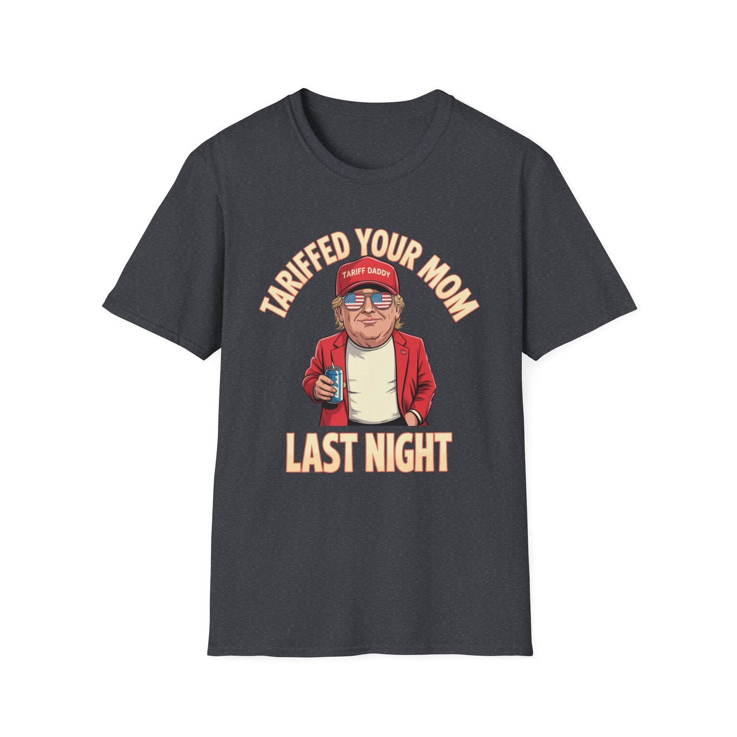 Tariffed Your Mom Last Night Funny Donald Trump T-Shirt