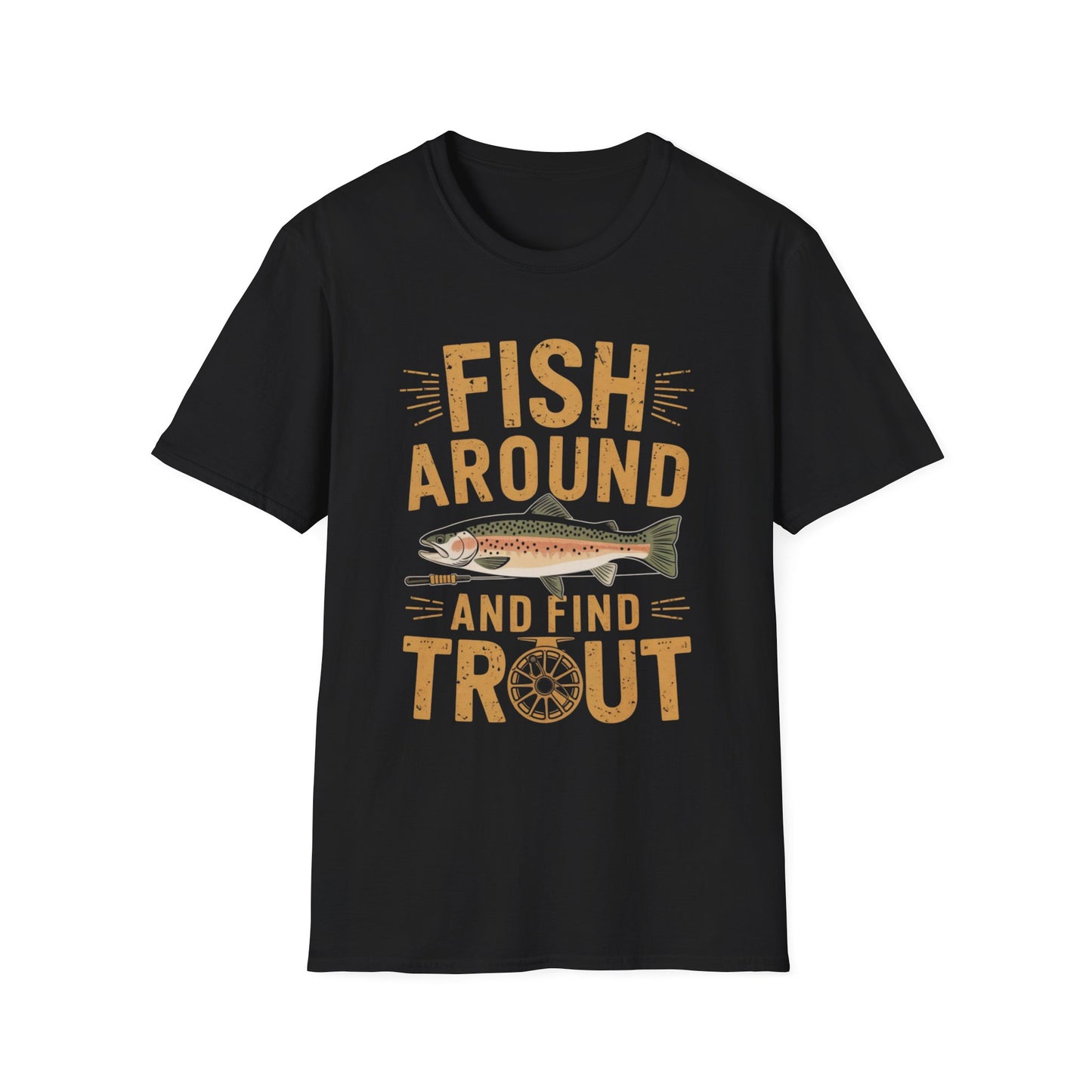Fish Around and Find Trout Funny Fly Fishing Shirt