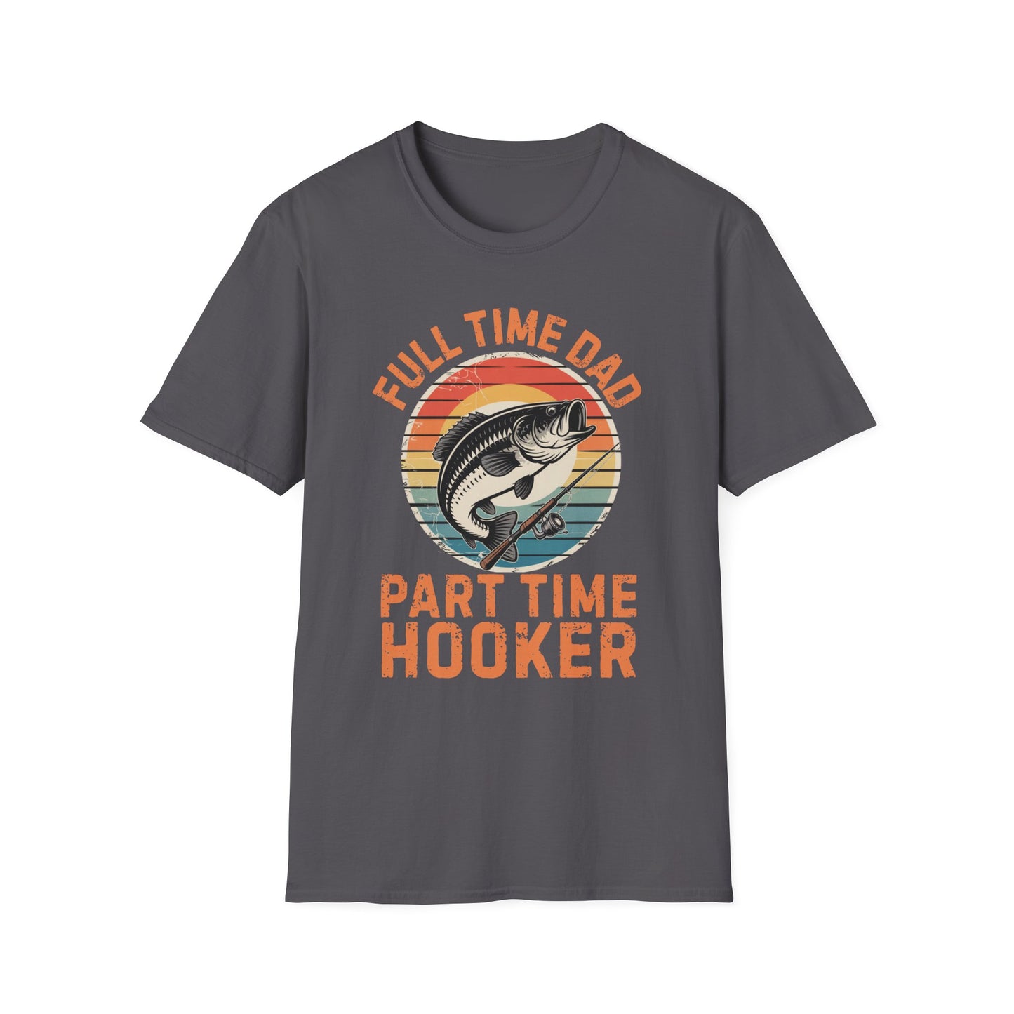 Full Time Dad Part Time Hooker Funny Fishing T-Shirt