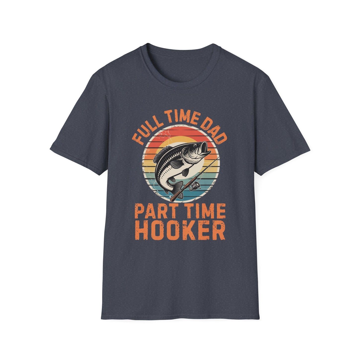 Full Time Dad Part Time Hooker Funny Fishing T-Shirt