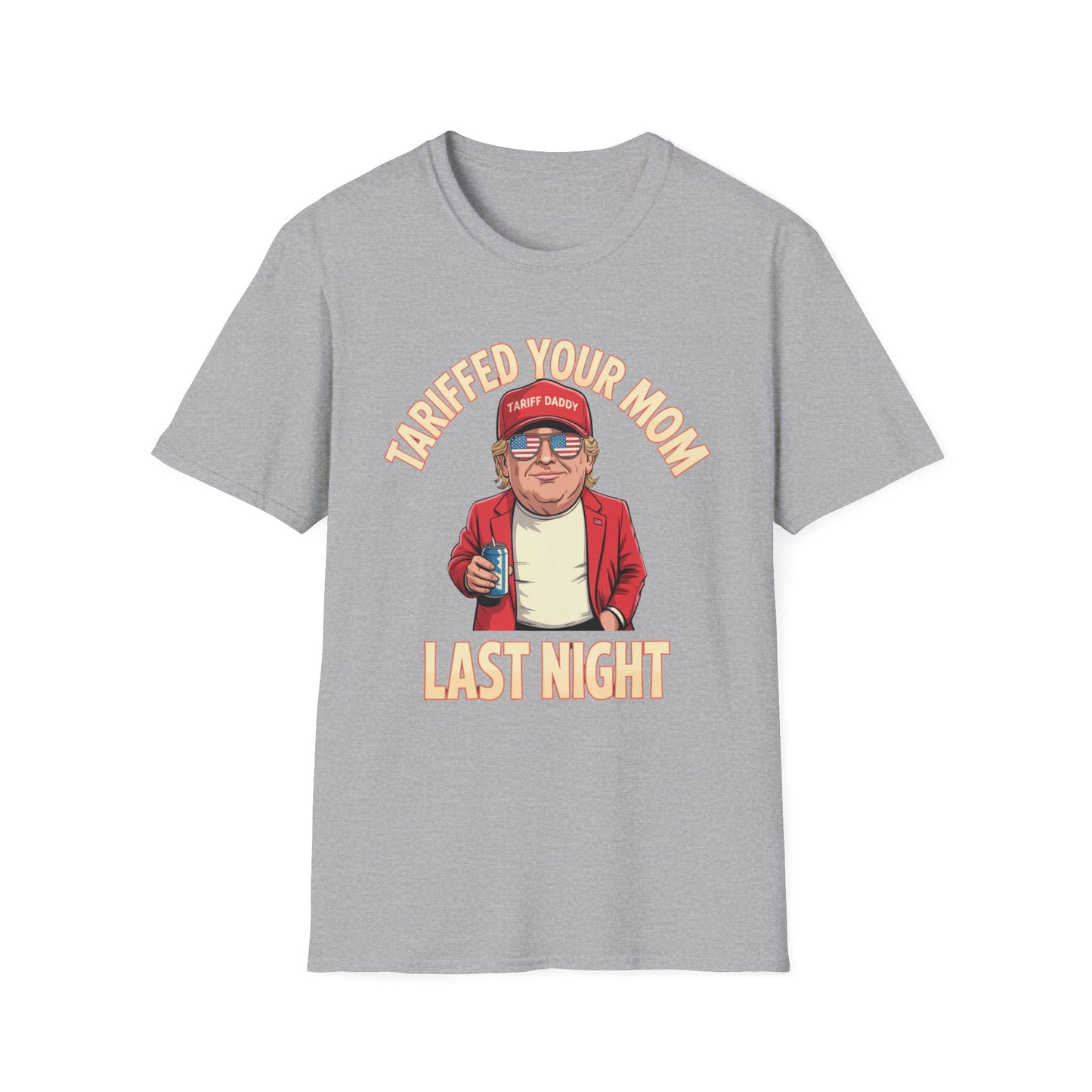 Tariffed Your Mom Last Night Funny Donald Trump T-Shirt
