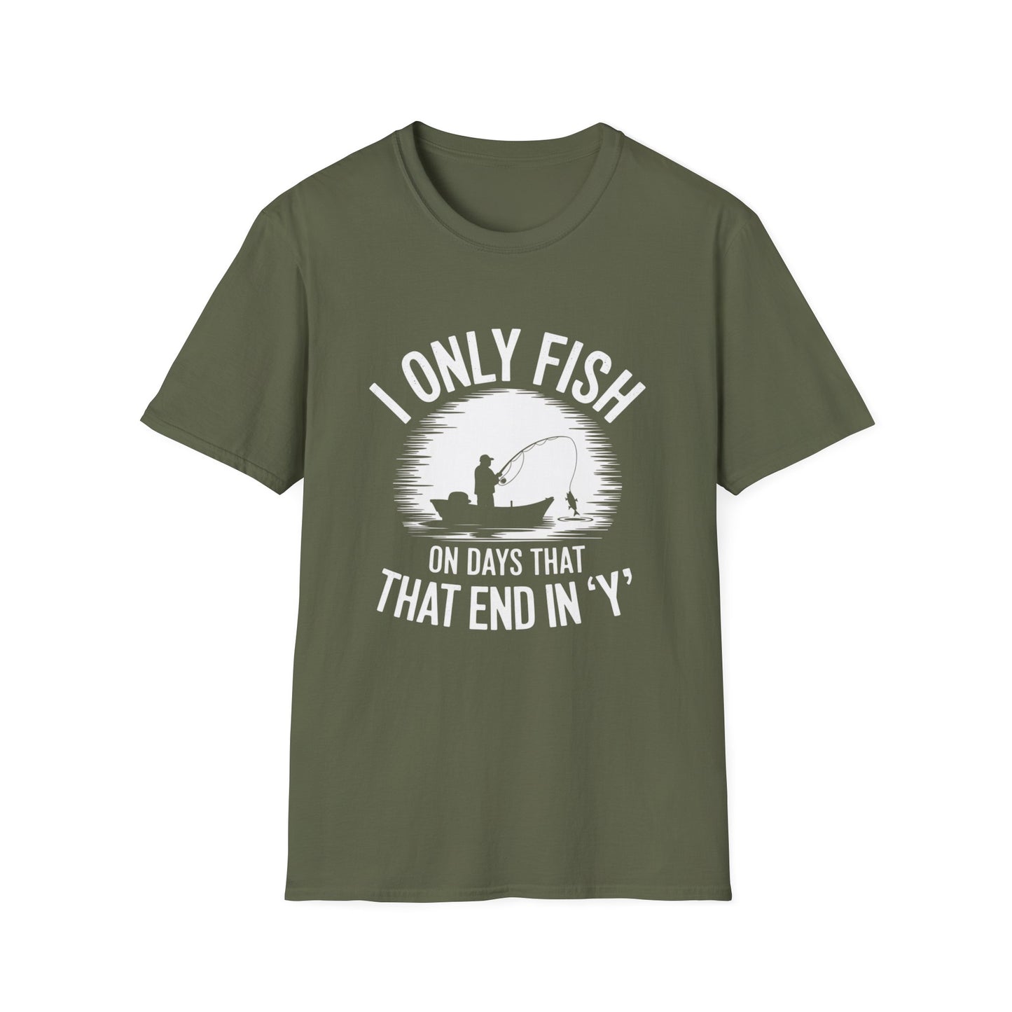 I Only Fish on Days that End in Y Funny Shirt