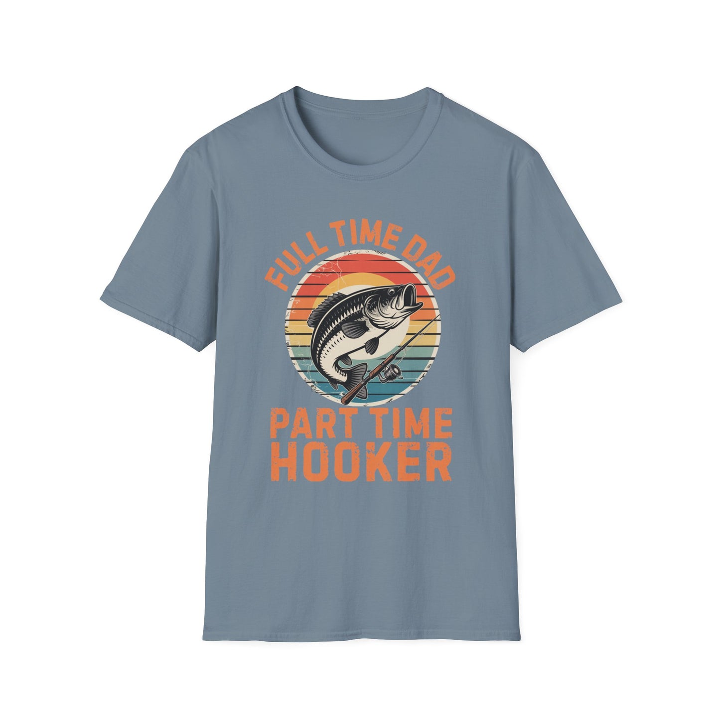 Full Time Dad Part Time Hooker Funny Fishing T-Shirt