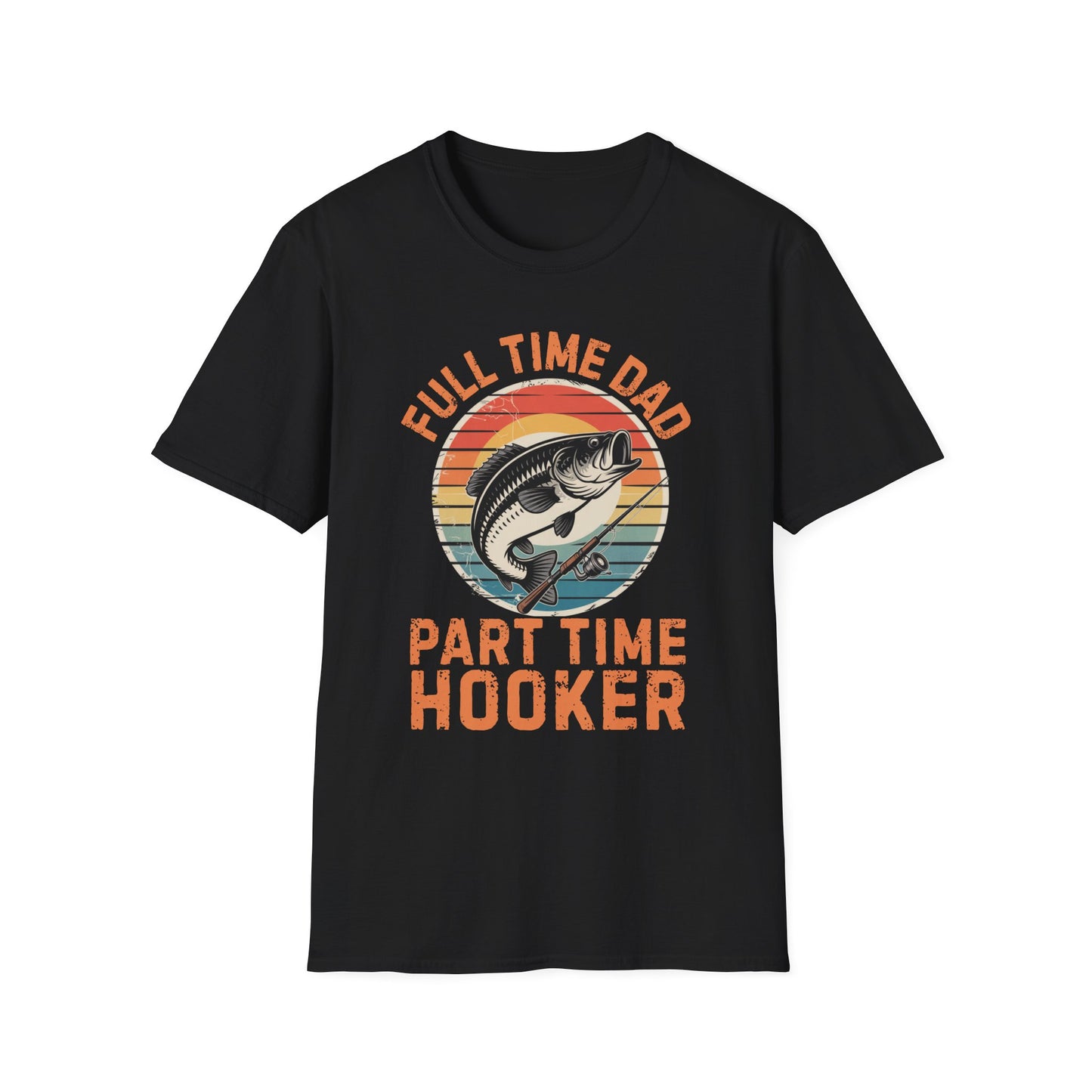 Full Time Dad Part Time Hooker Funny Fishing T-Shirt