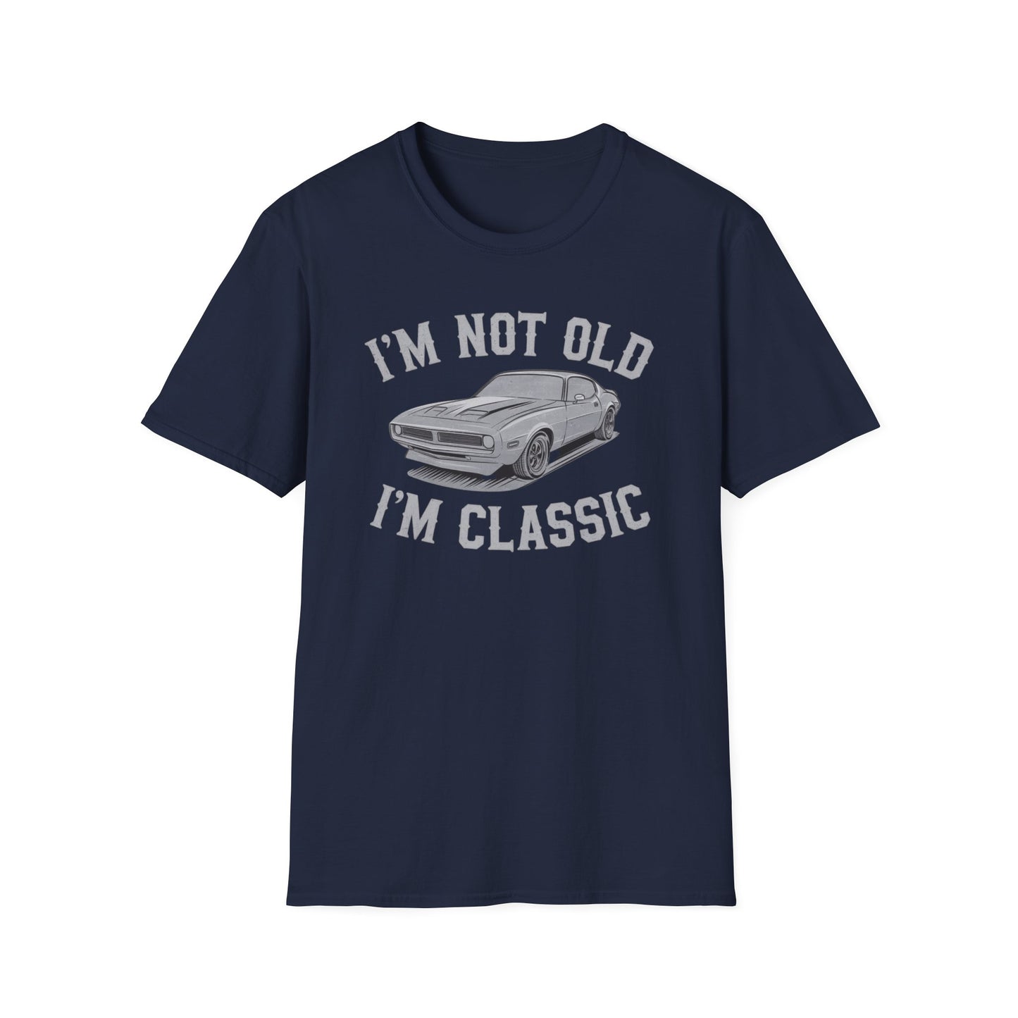 I'm Not Old I'm Classic T-Shirt