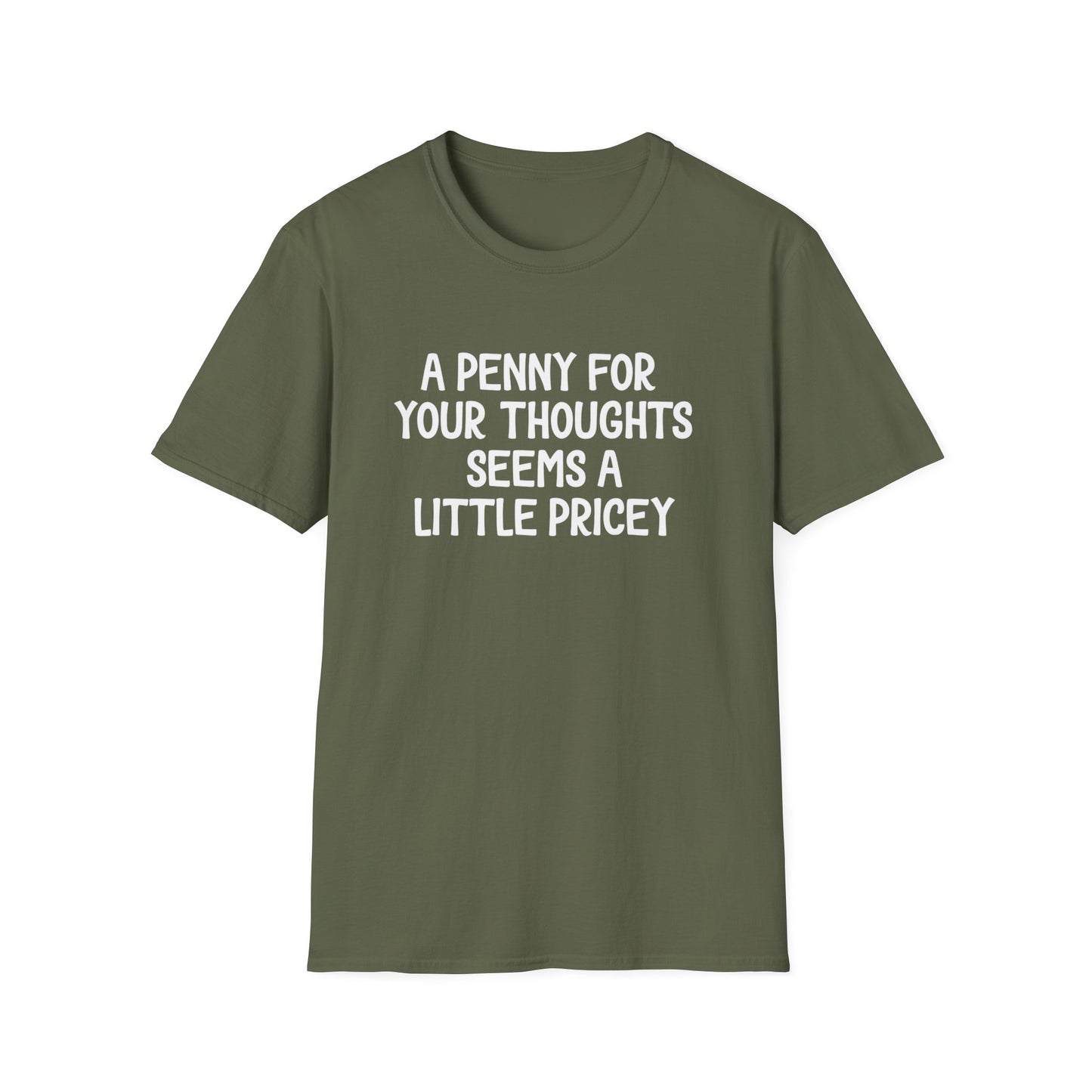 A Penny for Your Thoughts Seems a Little Pricey T-Shirt