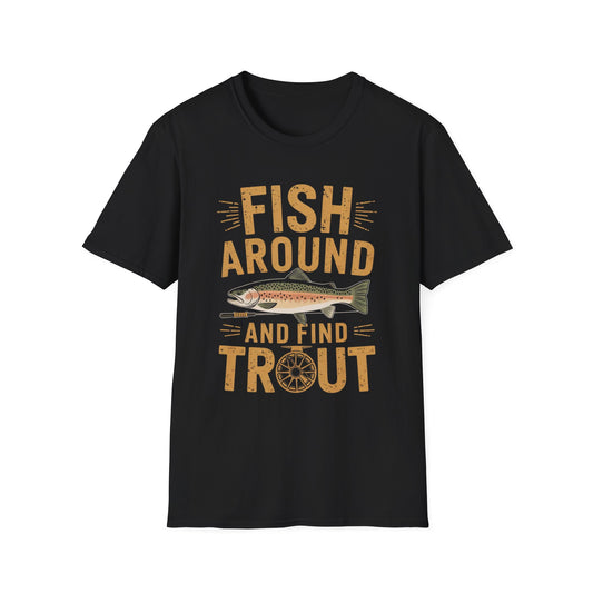 Fish Around and Find Trout Funny Fly Fishing Shirt