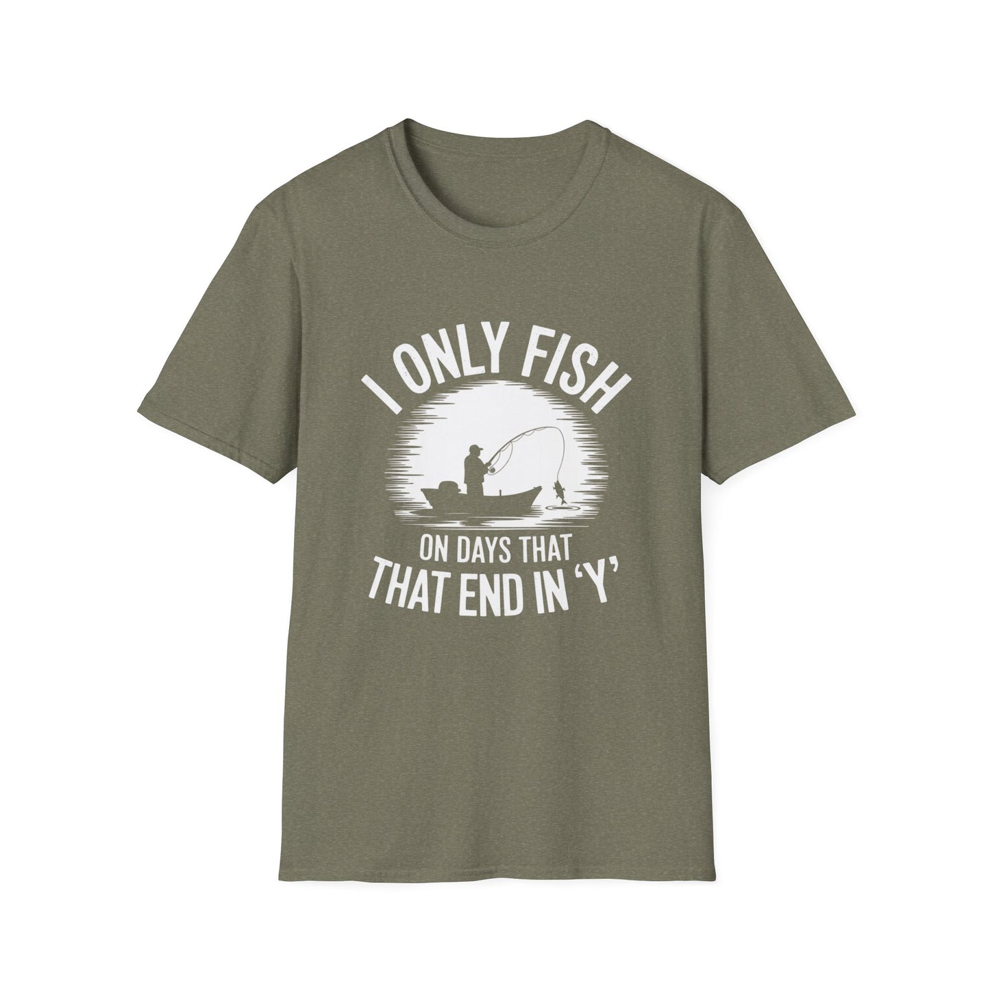 I Only Fish on Days that End in Y Funny Shirt