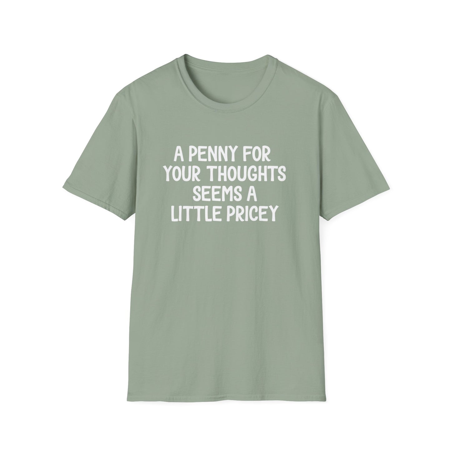 A Penny for Your Thoughts Seems a Little Pricey T-Shirt