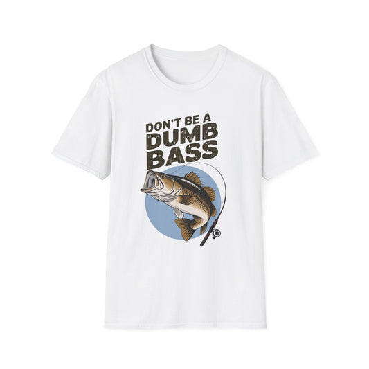 Don't Be a Dumb Bass Funny Fishing Shirt